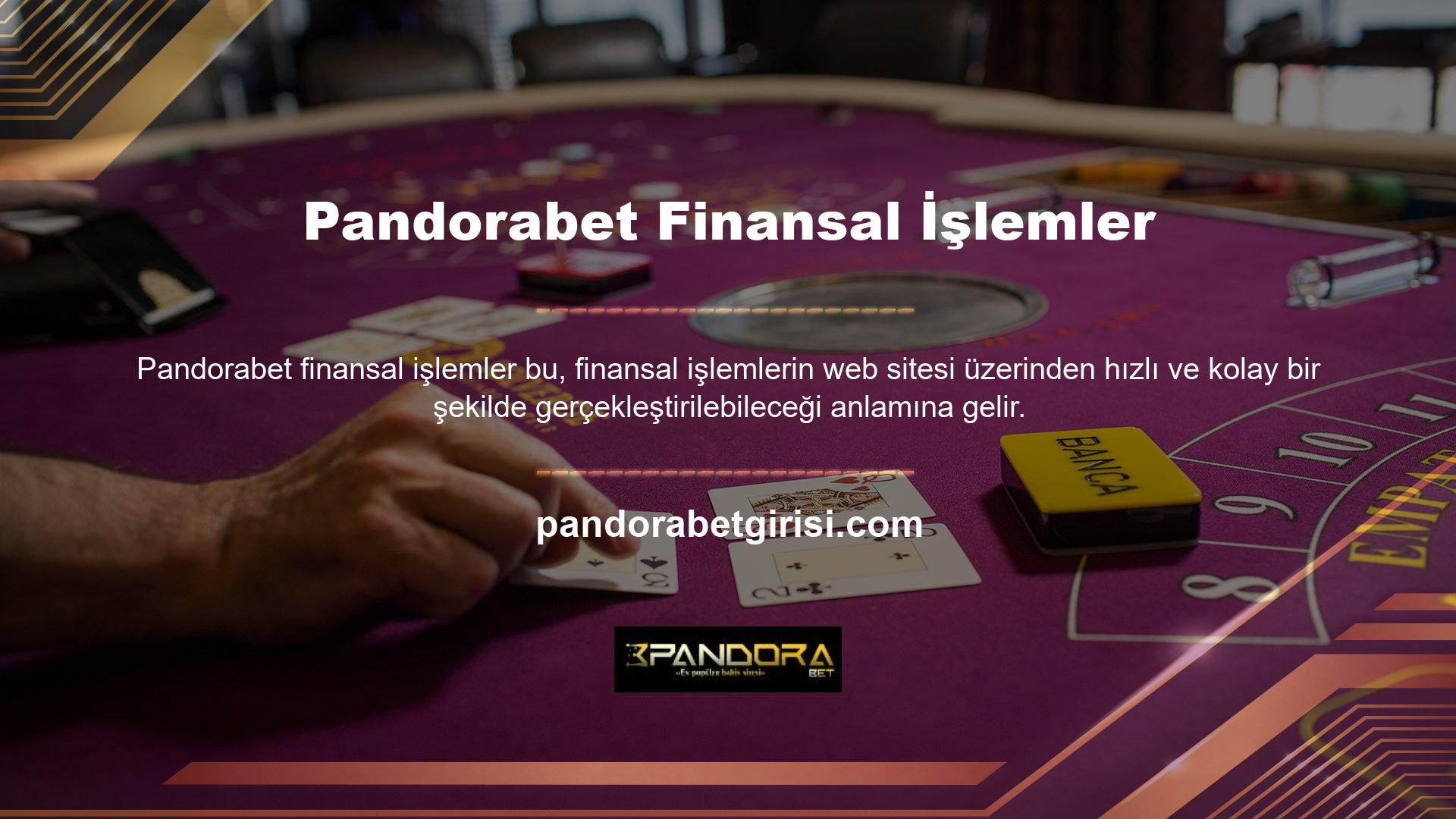Hızlı ve güvenilir ödeme seçenekleri sunan Pandorabet siz de üye olabilirsiniz